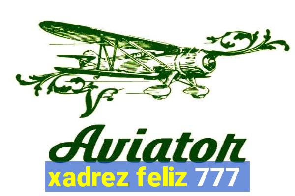 xadrez feliz 777