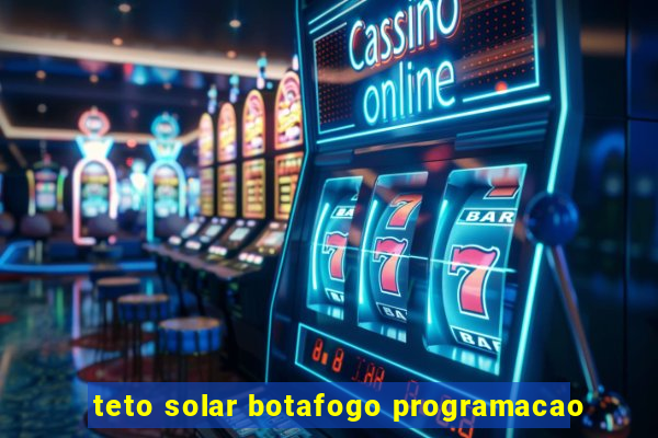 teto solar botafogo programacao