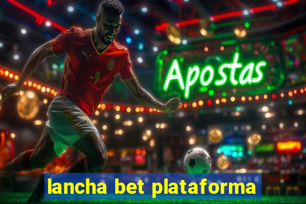 lancha bet plataforma