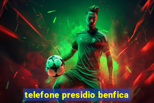 telefone presidio benfica