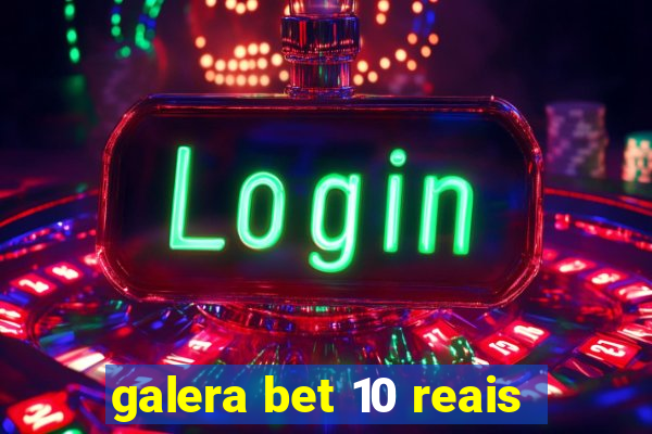 galera bet 10 reais