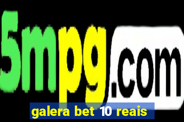 galera bet 10 reais