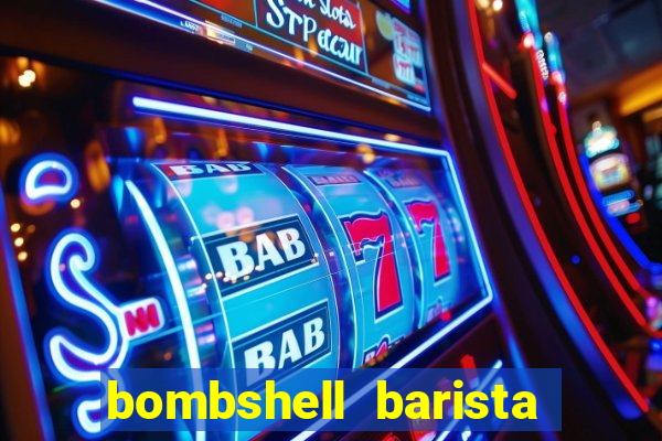 bombshell barista tail blaizer