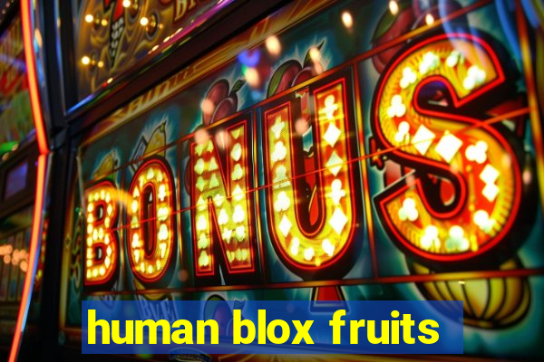 human blox fruits