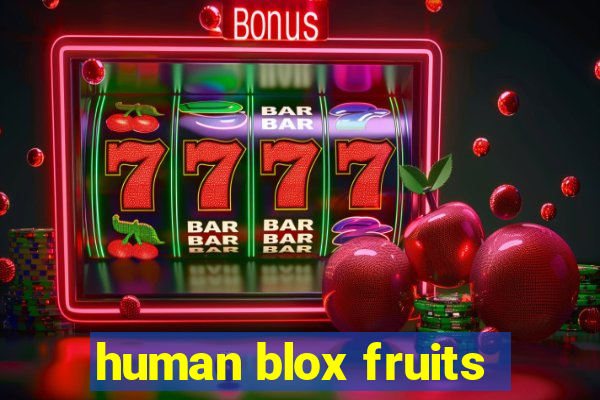 human blox fruits