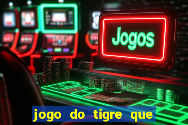 jogo do tigre que dao bonus no cadastro