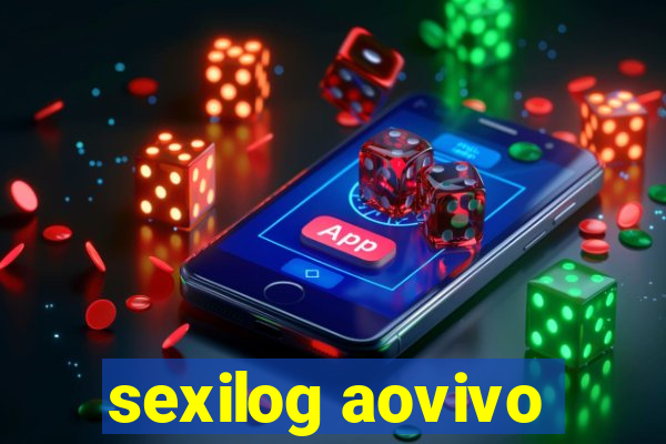 sexilog aovivo