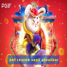 pet rescue saga atualizar