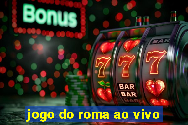 jogo do roma ao vivo