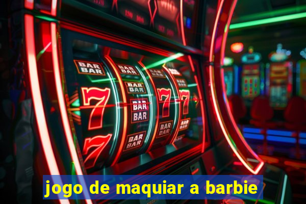 jogo de maquiar a barbie