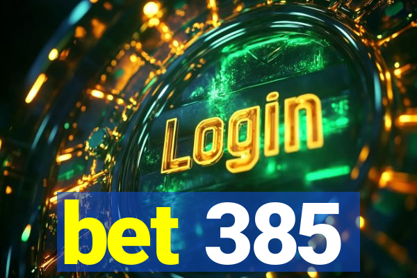 bet 385