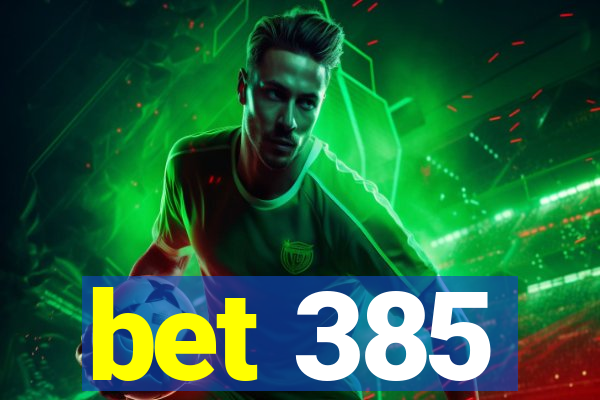 bet 385