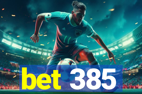 bet 385