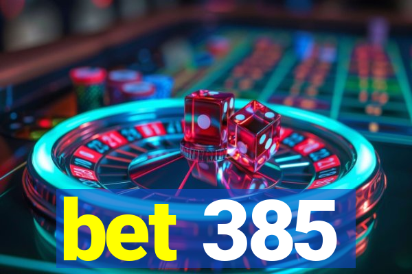 bet 385