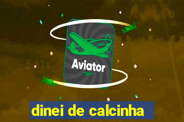 dinei de calcinha