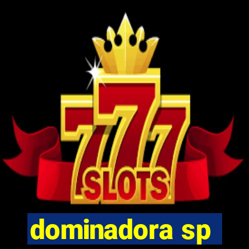 dominadora sp