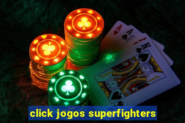 click jogos superfighters