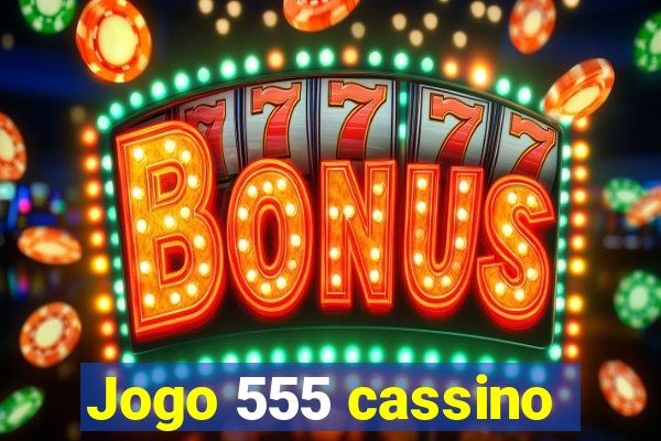 Jogo 555 cassino