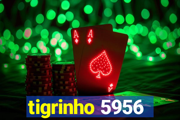 tigrinho 5956