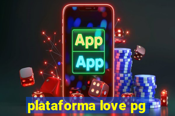 plataforma love pg