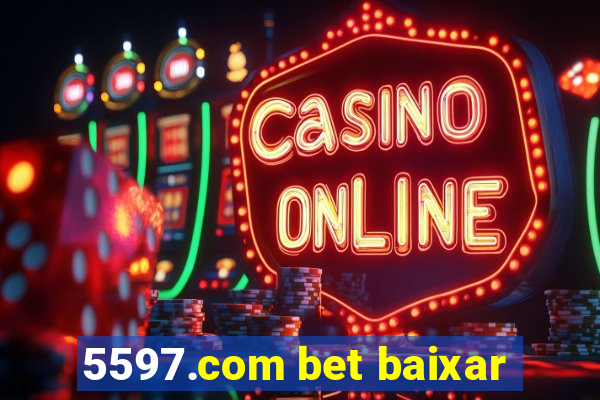 5597.com bet baixar