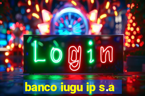 banco iugu ip s.a