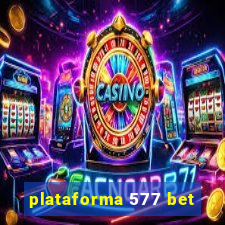 plataforma 577 bet