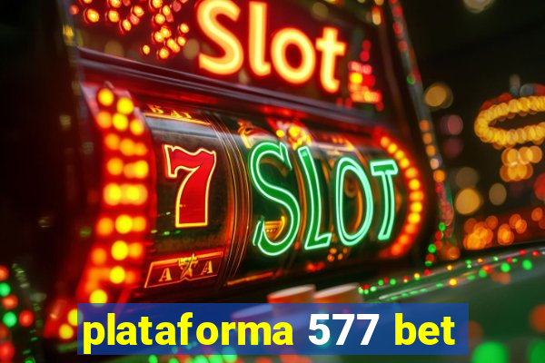 plataforma 577 bet