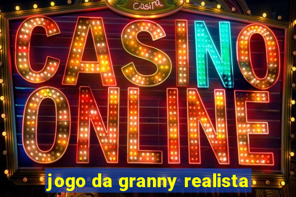 jogo da granny realista