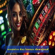 cruzeiro das loucas download