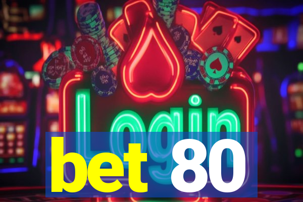 bet 80