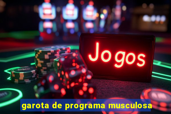 garota de programa musculosa