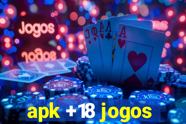 apk +18 jogos