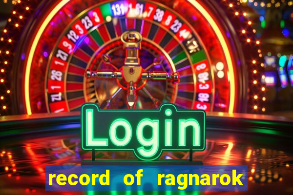 record of ragnarok 3 temporada assistir