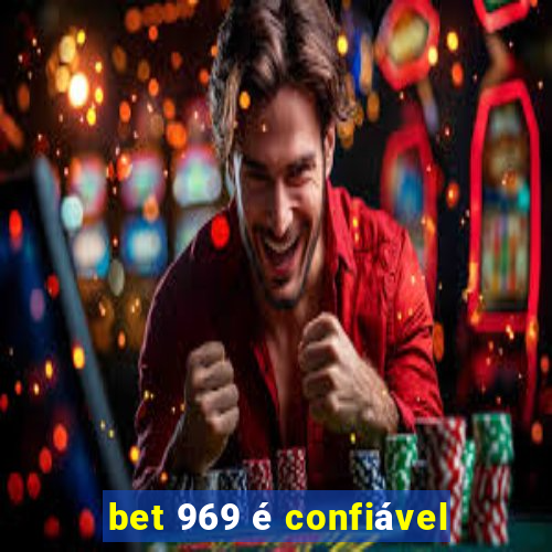 bet 969 é confiável