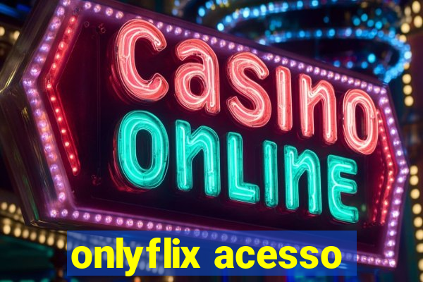 onlyflix acesso