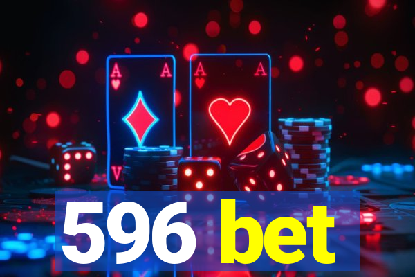 596 bet