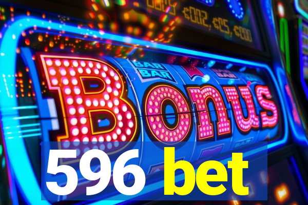 596 bet