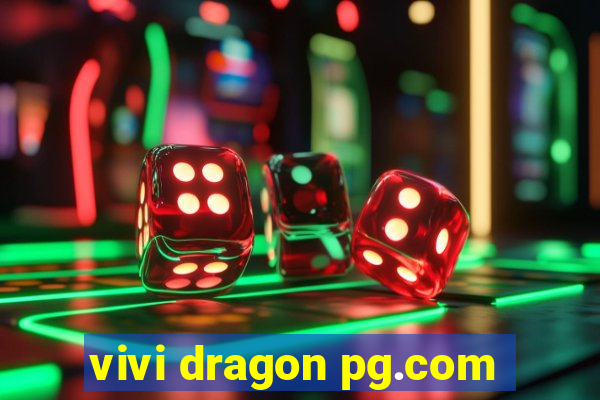 vivi dragon pg.com