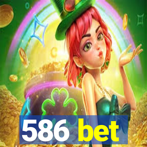 586 bet