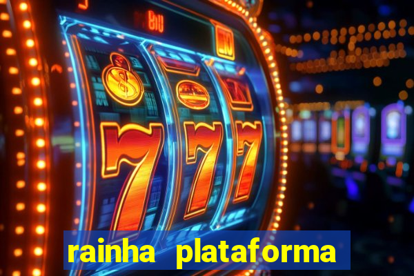 rainha plataforma de jogos