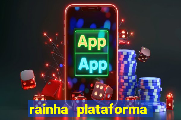 rainha plataforma de jogos