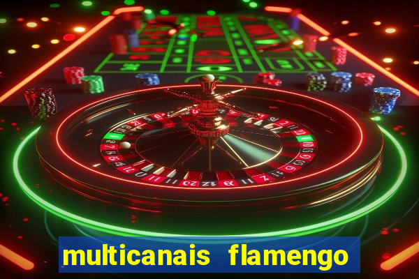 multicanais flamengo e corinthians