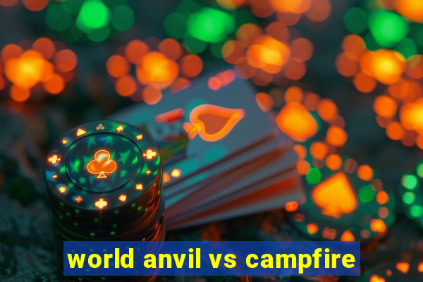 world anvil vs campfire