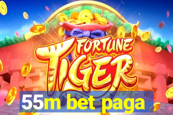 55m bet paga