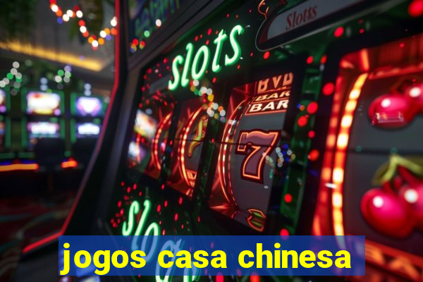 jogos casa chinesa