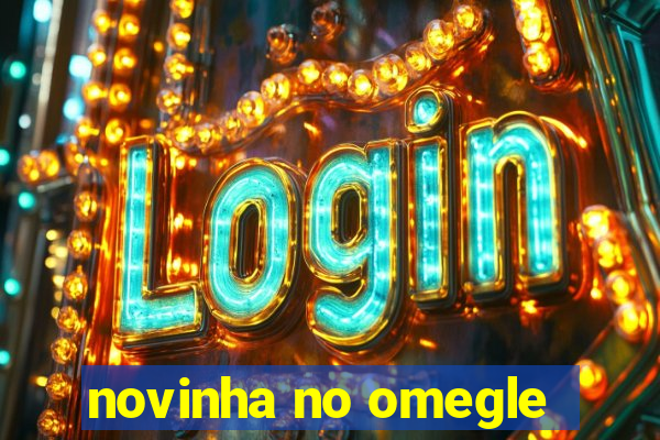 novinha no omegle