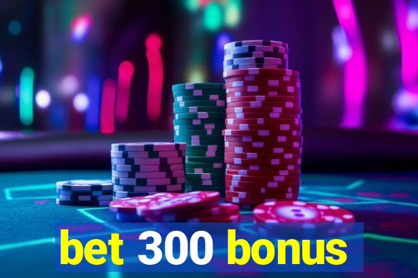 bet 300 bonus