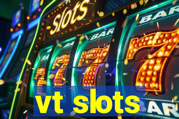 vt slots