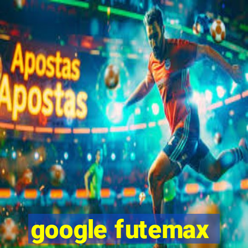 google futemax